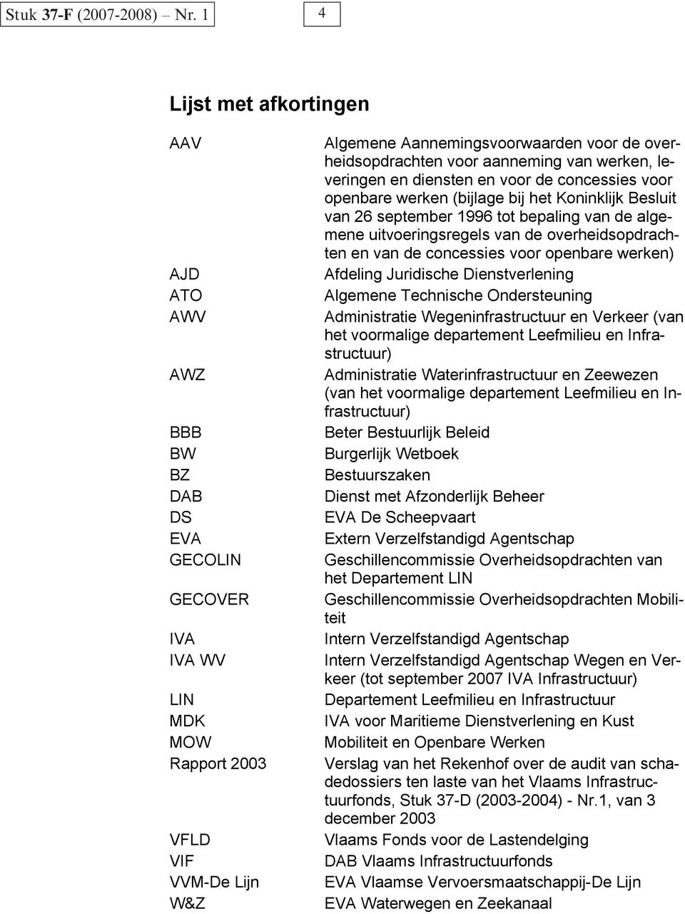 overheidsopdrachten voor aanneming van werken, leveringen en diensten en voor de concessies voor openbare werken (bijlage bij het Koninklijk Besluit van 26 september 1996 tot bepaling van de algemene