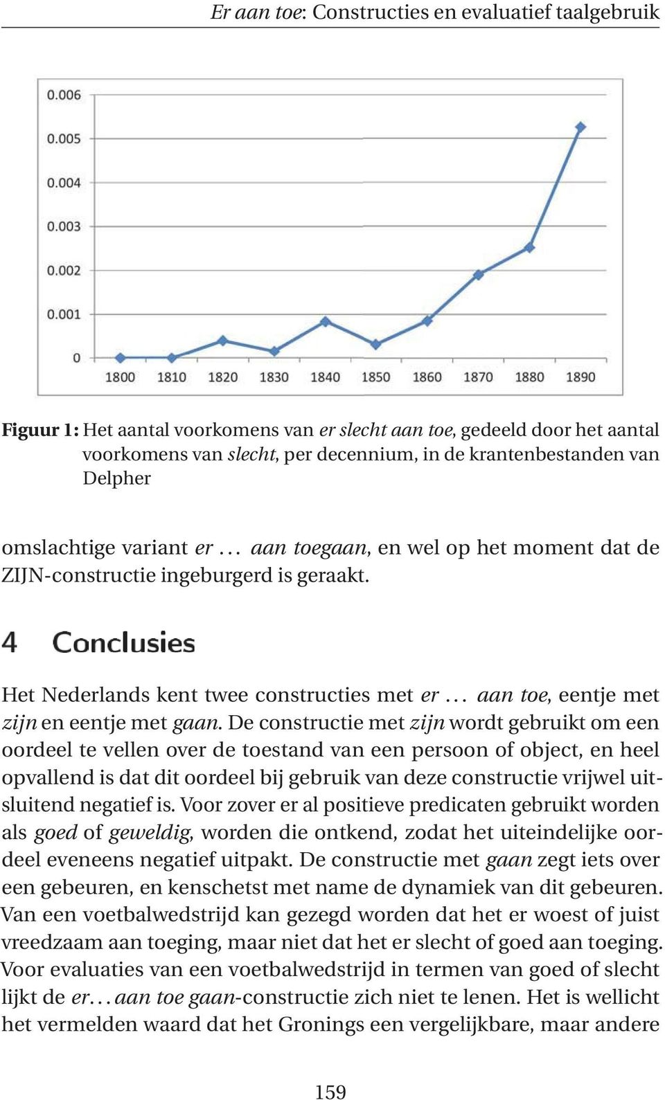 .. aan toe, eentje met zijn eneentjemetgaan.