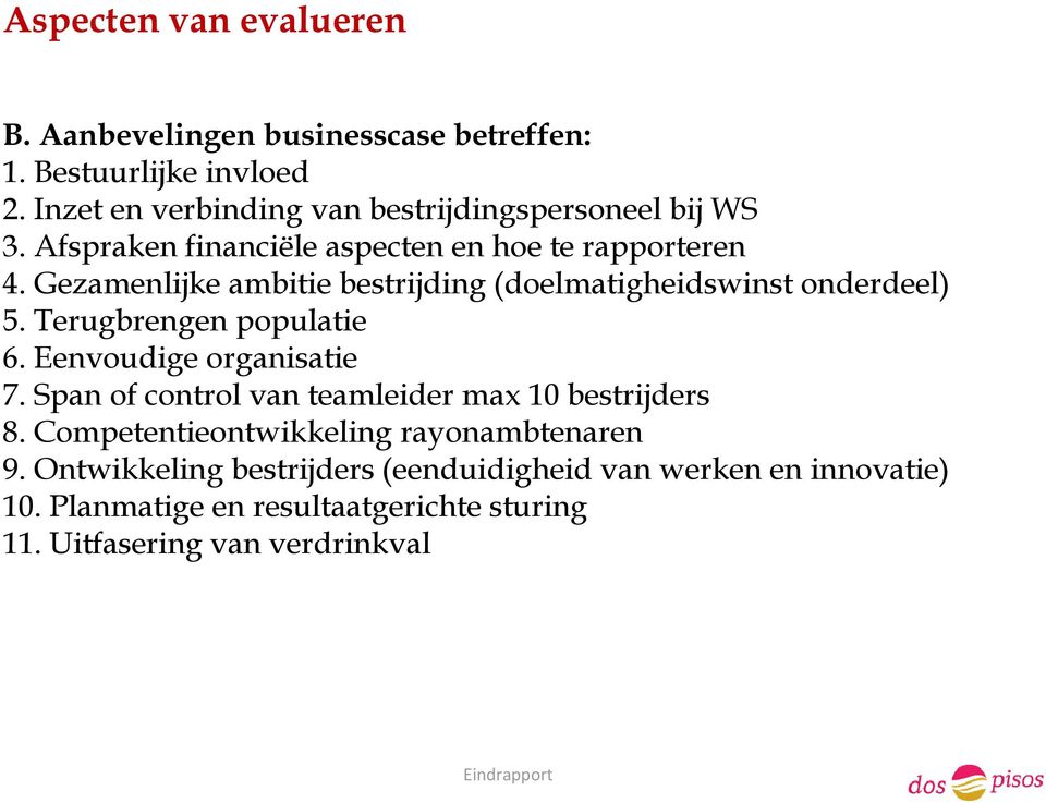 Gezamenlijke ambitie bestrijding (doelmatigheidswinst onderdeel) 5. Terugbrengen populatie 6. Eenvoudige organisatie 7.