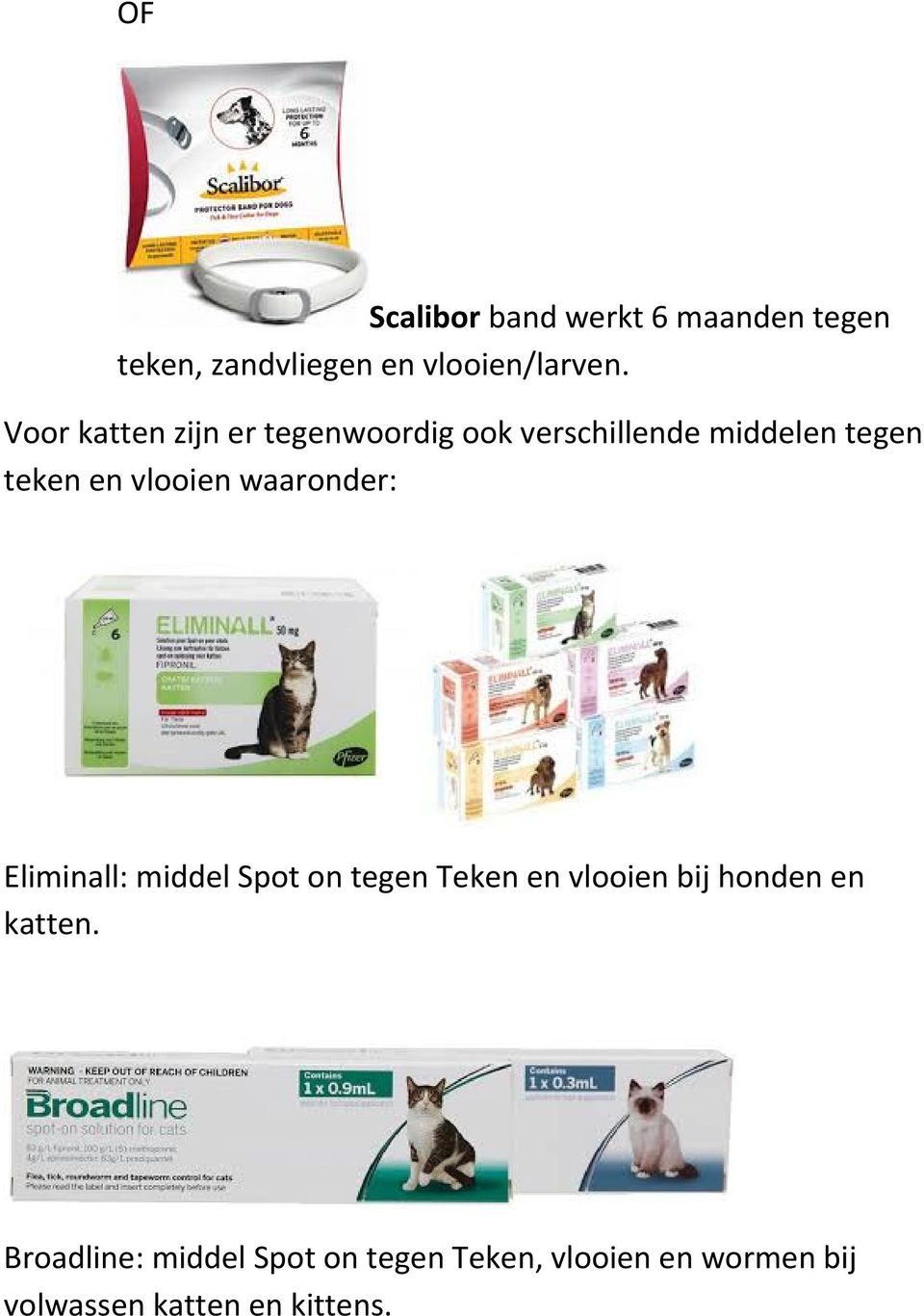 waaronder: Eliminall: middel Spot on tegen Teken en vlooien bij honden en katten.