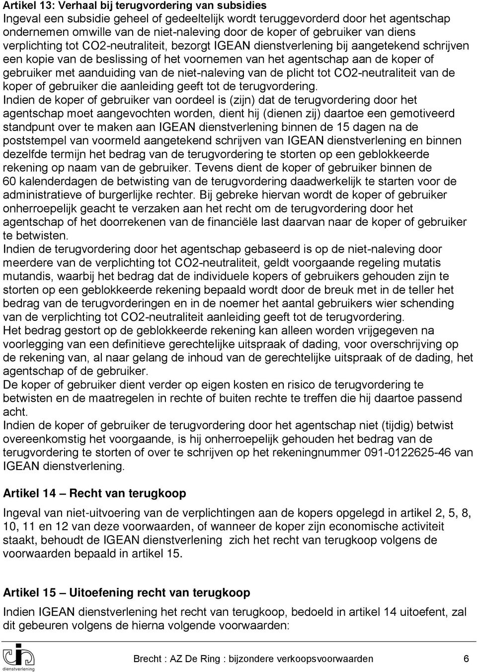 gebruiker met aanduiding van de niet-naleving van de plicht tot CO2-neutraliteit van de koper of gebruiker die aanleiding geeft tot de terugvordering.