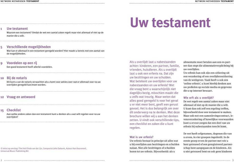 9 Voordelen op een rij Een goed testament heeft allerlei voordelen.