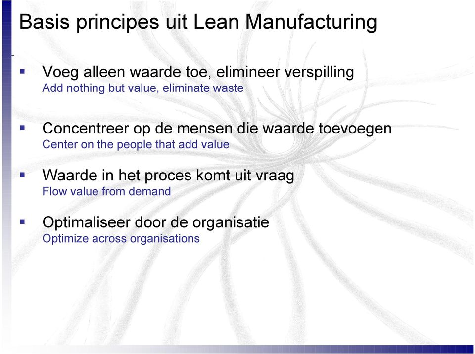 waarde toevoegen Center on the people that add value Waarde in het proces komt