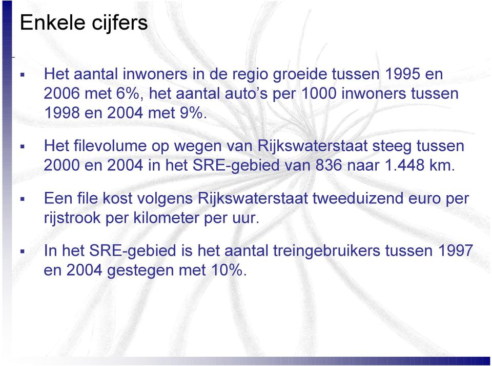 Het filevolume op wegen van Rijkswaterstaat steeg tussen 2000 en 2004 in het SRE-gebied van 836 naar 1.