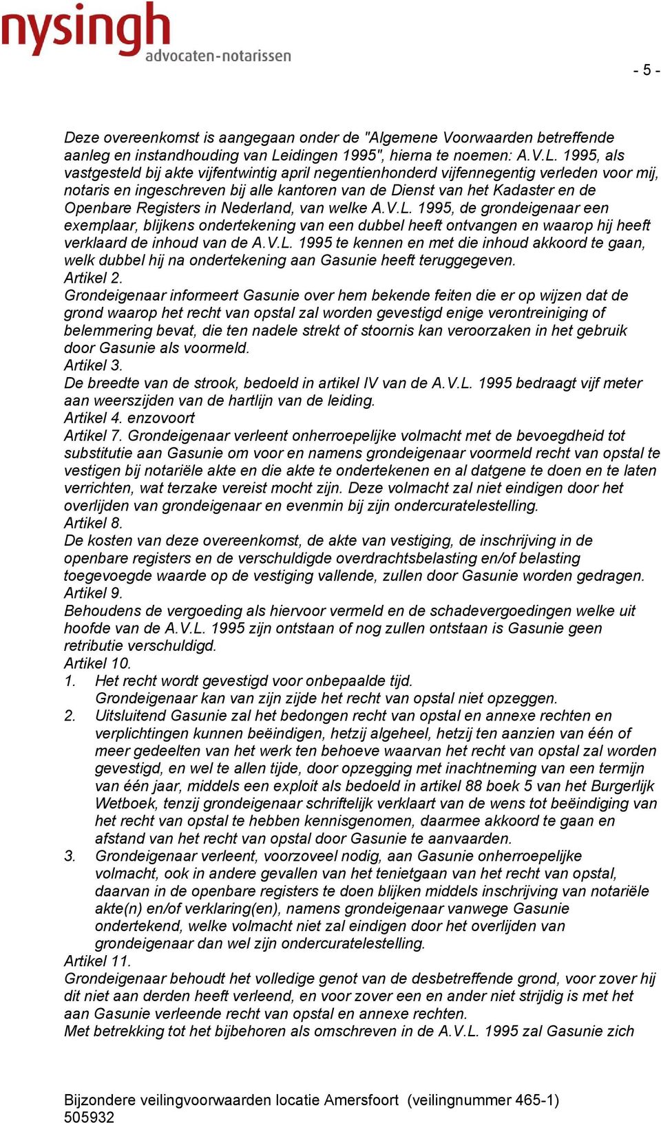 1995, als vastgesteld bij akte vijfentwintig april negentienhonderd vijfennegentig verleden voor mij, notaris en ingeschreven bij alle kantoren van de Dienst van het Kadaster en de Openbare Registers