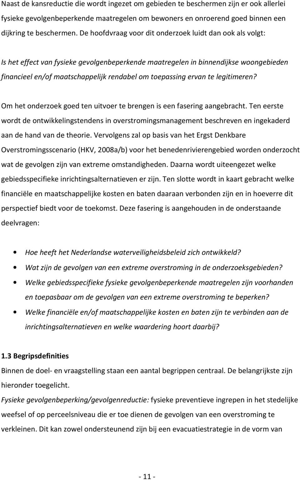 ervan te legitimeren? Om het onderzoek goed ten uitvoer te brengen is een fasering aangebracht.