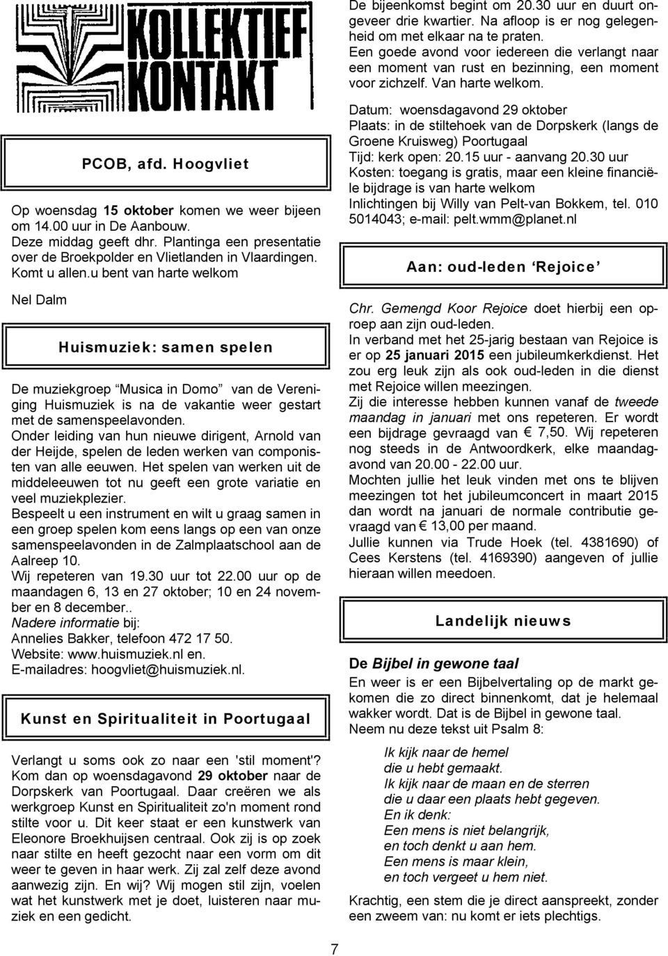 00 uur in De Aanbouw. Deze middag geeft dhr. Plantinga een presentatie over de Broekpolder en Vlietlanden in Vlaardingen. Komt u allen.