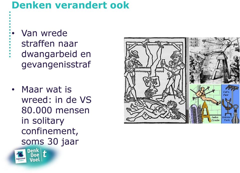 gevangenisstraf Maar wat is wreed: in