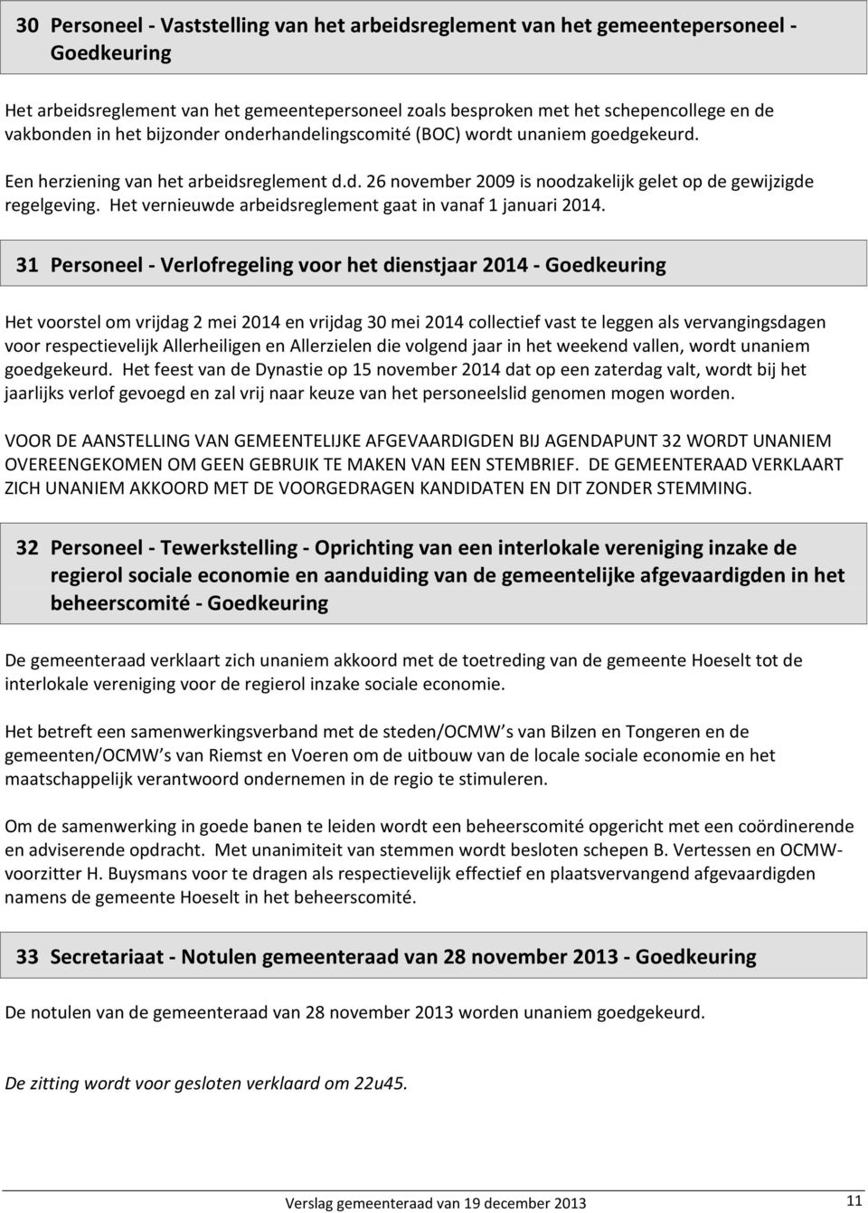 Het vernieuwde arbeidsreglement gaat in vanaf 1 januari 2014.