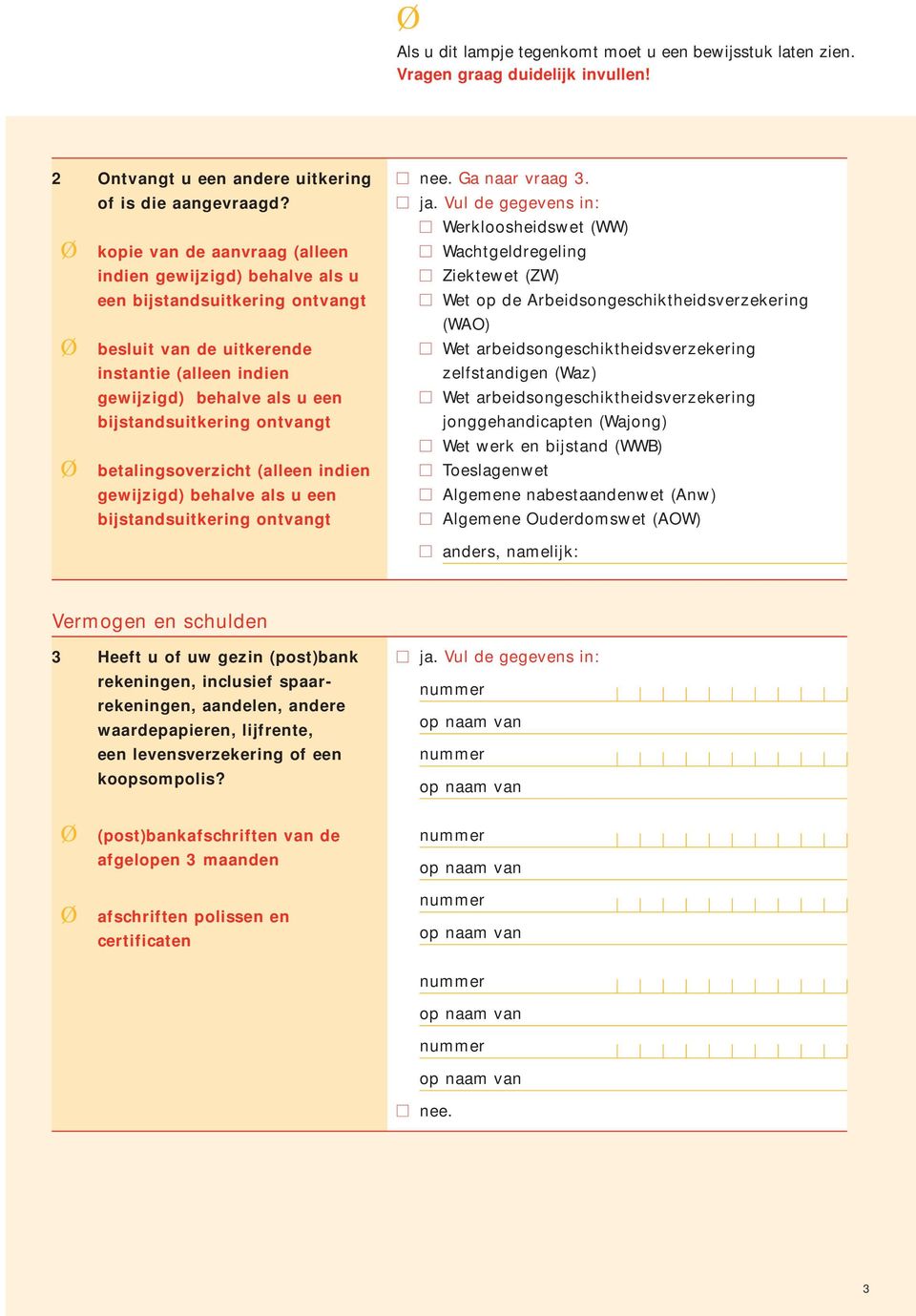 ontvangt betalingsoverzicht (alleen indien gewijzigd) behalve als u een bijstandsuitkering ontvangt Ga naar vraag 3. ja.