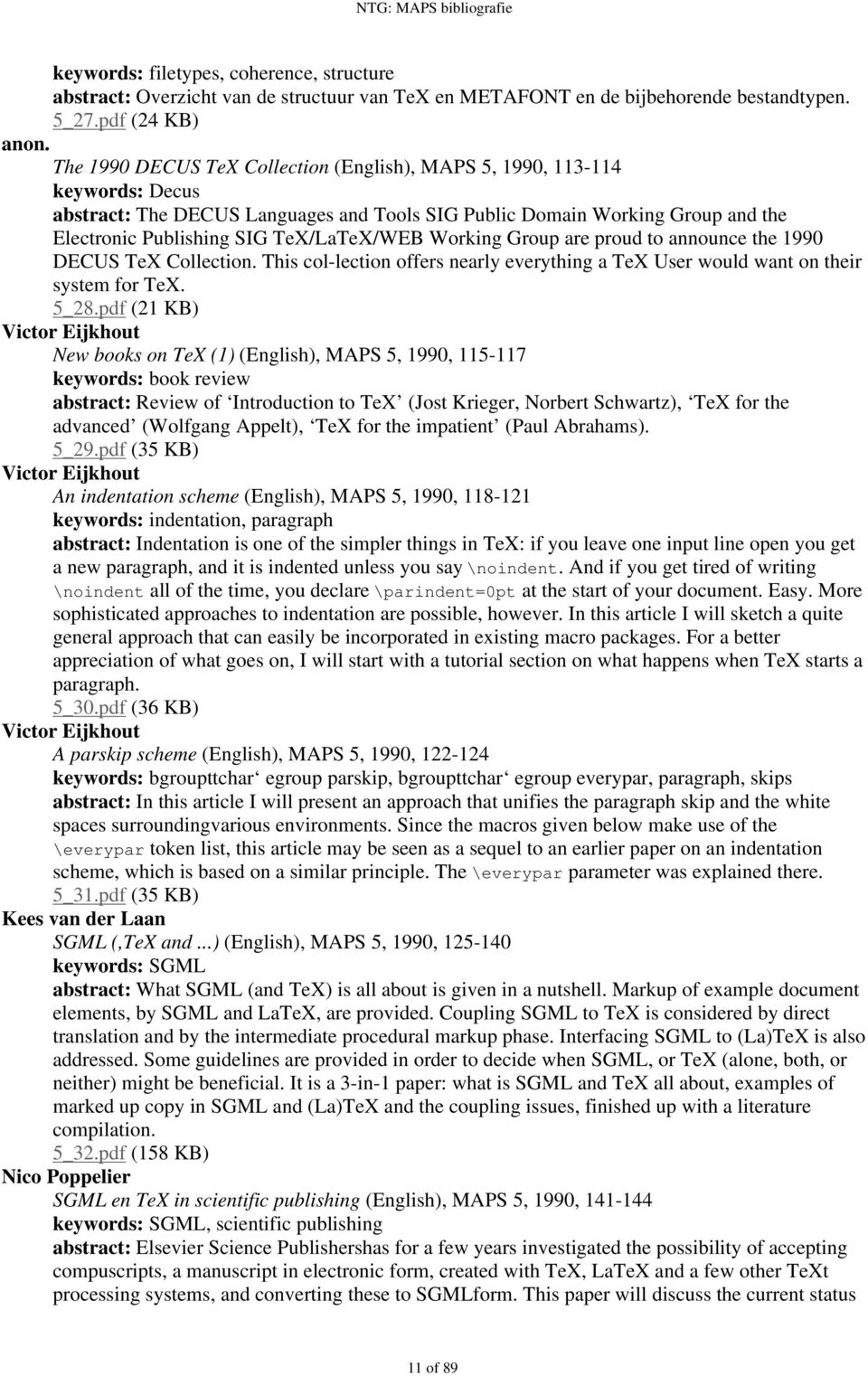 TeX/LaTeX/WEB Working Group are proud to announce the 1990 DECUS TeX Collection. This col-lection offers nearly everything a TeX User would want on their system for TeX. 5_28.