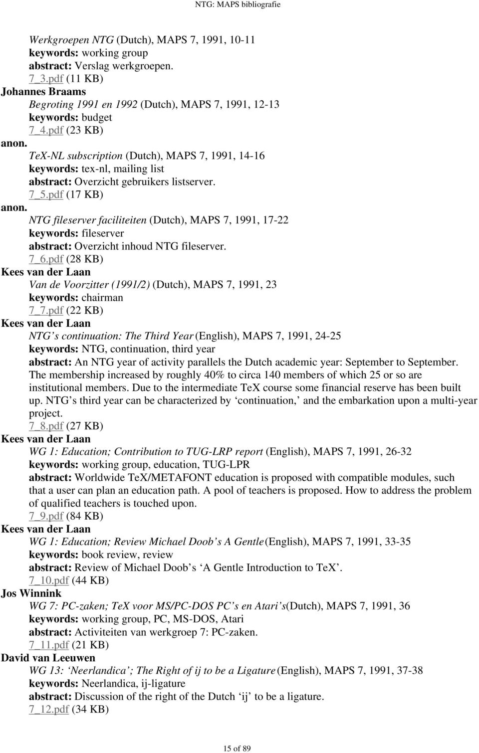 pdf (23 KB) TeX-NL subscription (Dutch), MAPS 7, 1991, 14-16 keywords: tex-nl, mailing list abstract: Overzicht gebruikers listserver. 7_5.