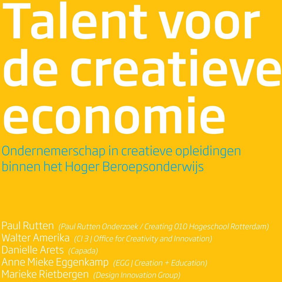 Rotterdam) Walter Amerika (CI 3 Office for Creativity and Innovation) Danielle Arets