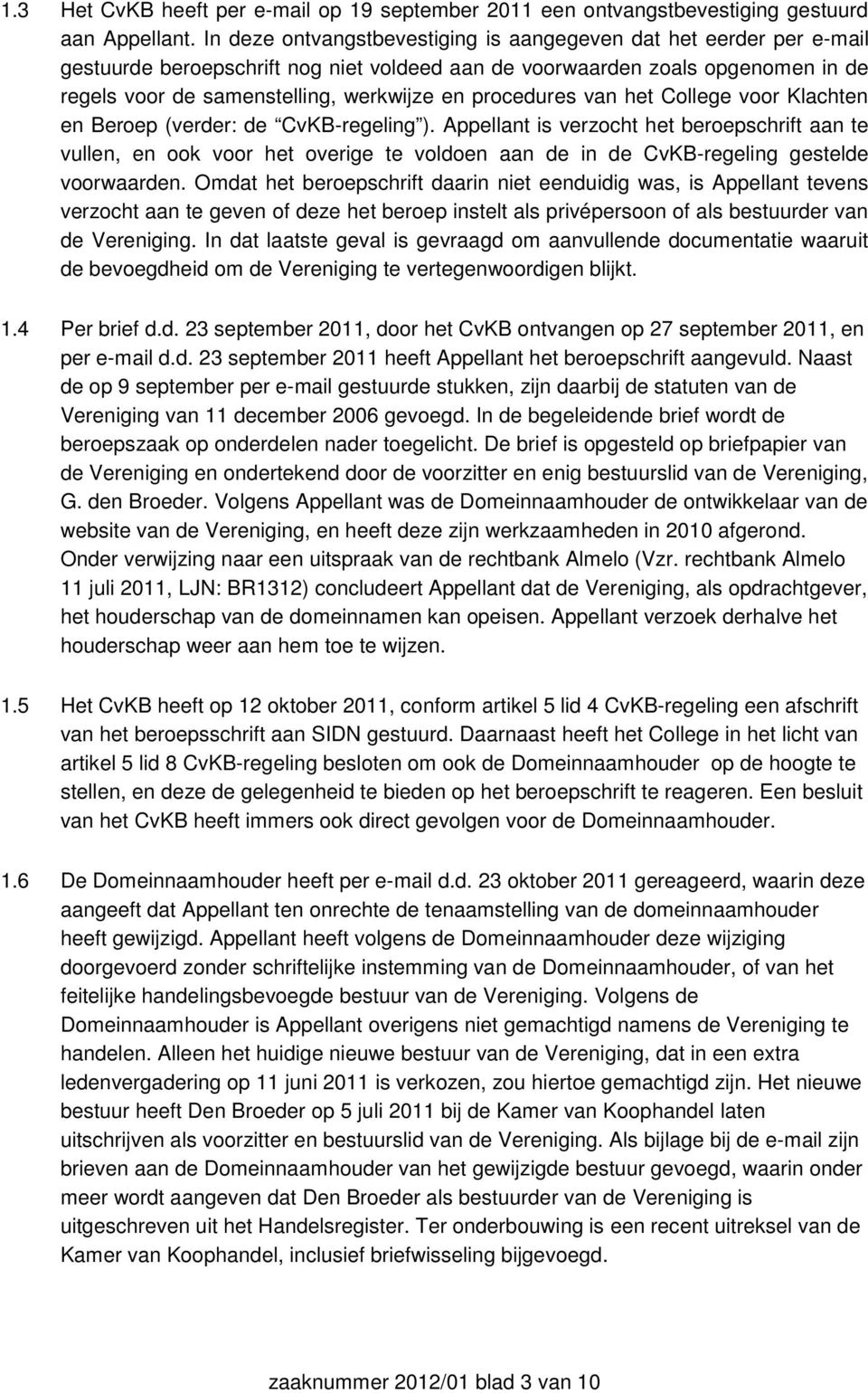 procedures van het College voor Klachten en Beroep (verder: de CvKB-regeling ).