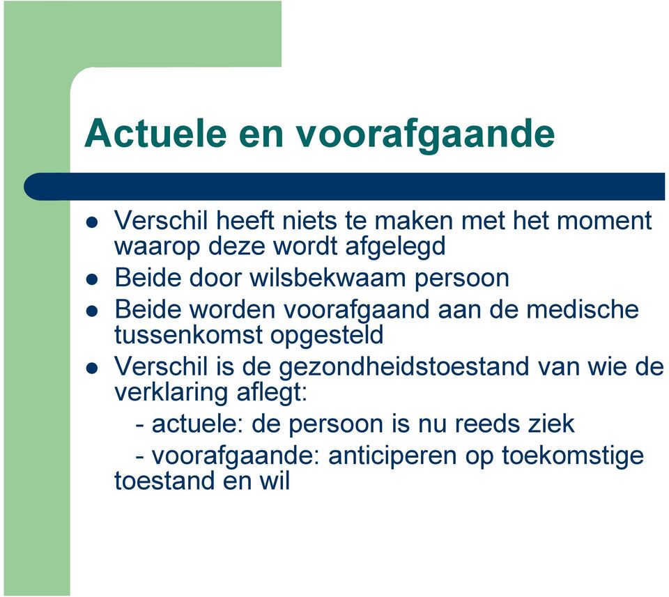 tussenkomst opgesteld Verschil is de gezondheidstoestand van wie de verklaring aflegt:
