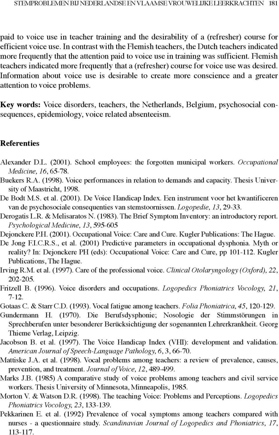 Flemish teachers indicated more frequently that a (refresher) course for voice use was desired.