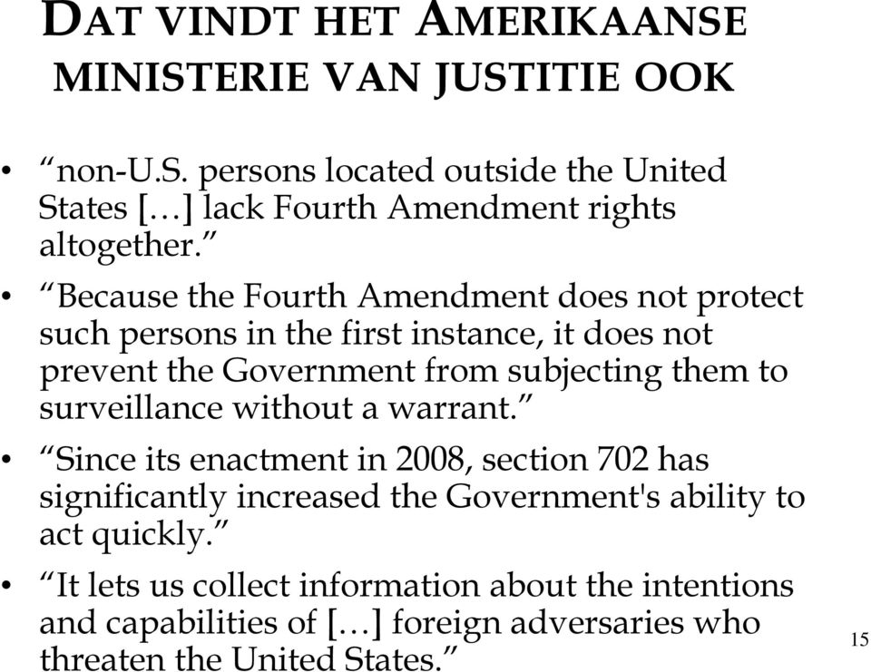 Because the Fourth Amendment does not protect such persons in the first instance, it does not prevent the Government from subjecting them to