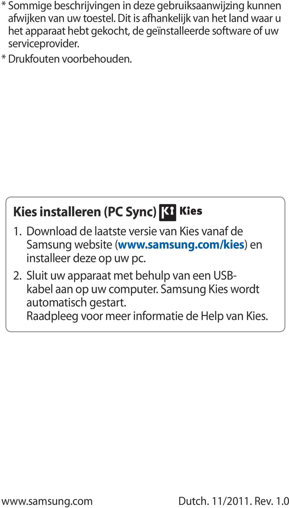 * Drukfouten voorbehouden. Kies installeren (PC Sync). Download de laatste versie van Kies vanaf de Samsung website (www.samsung.