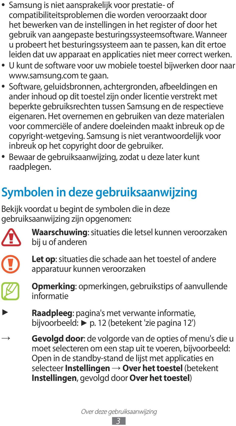 U kunt de software voor uw mobiele toestel bijwerken door naar www.samsung.com te gaan.