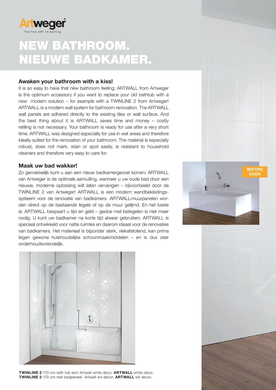 Artweger! ARTWALL is a modern wall system for bathroom renovation. The ARTWALL wall panels are adhered directly to the existing tiles or wall surface.