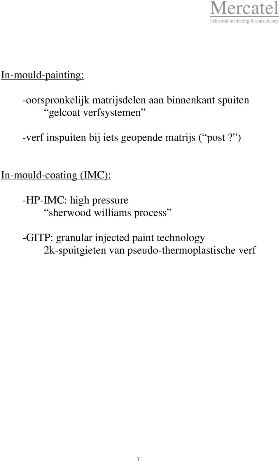 ) In-mould-coating (IMC): -HP-IMC: high pressure sherwood williams process