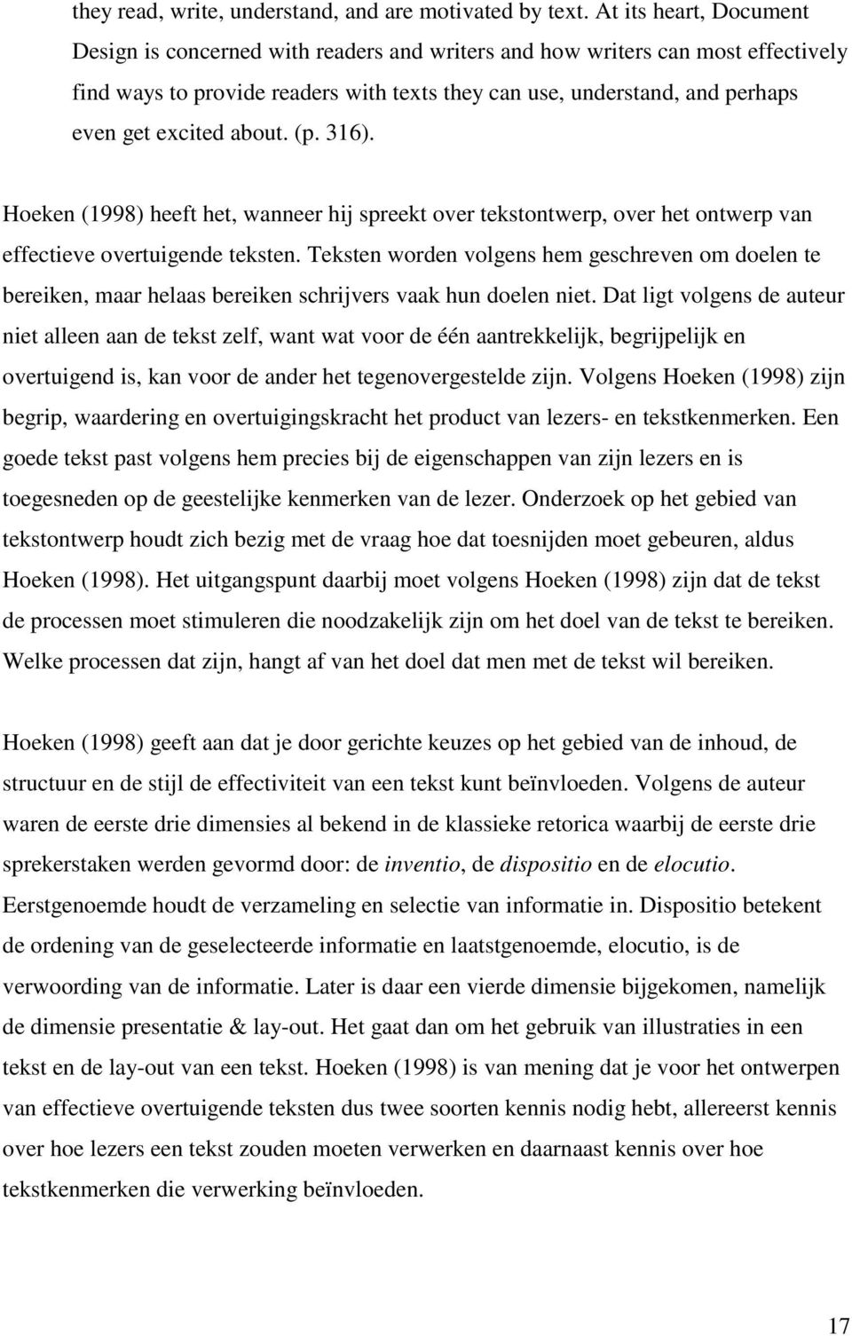 about. (p. 316). Hoeken (1998) heeft het, wanneer hij spreekt over tekstontwerp, over het ontwerp van effectieve overtuigende teksten.