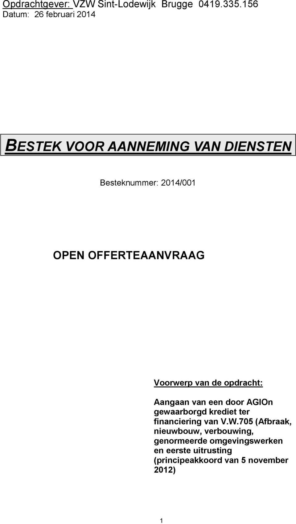 OFFERTEAANVRAAG Voorwerp van de opdracht: Aangaan van een door AGIOn gewaarborgd krediet ter