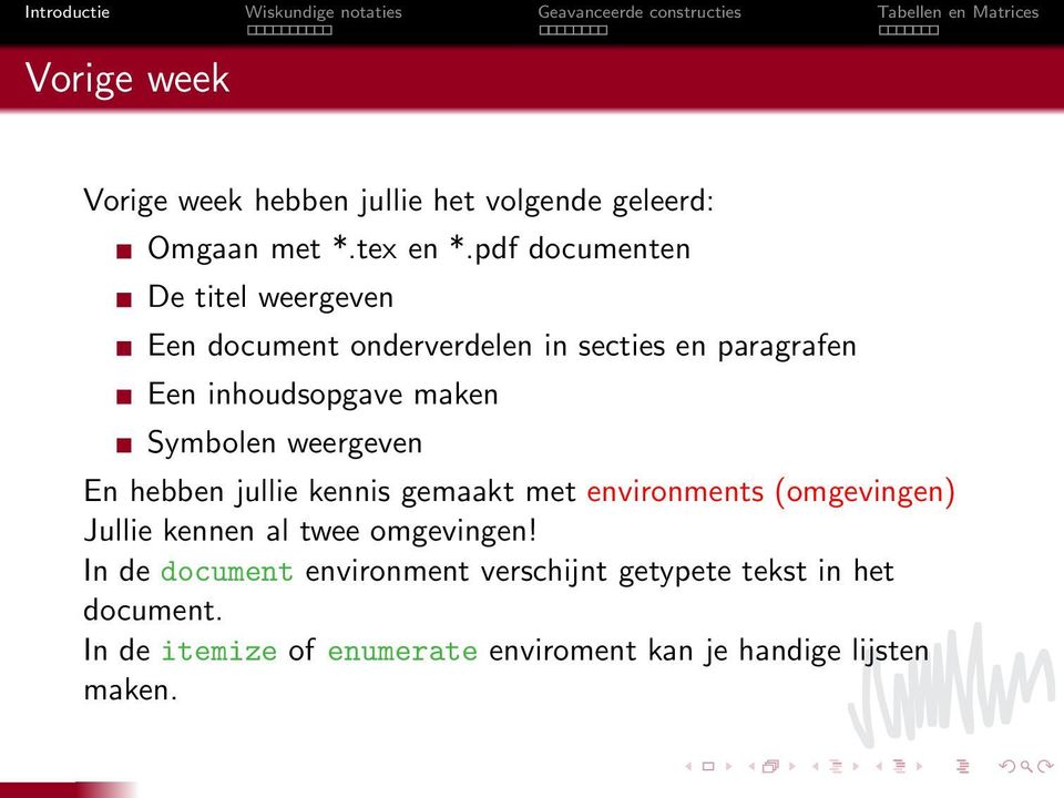 Symbolen weergeven En hebben jullie kennis gemaakt met environments (omgevingen) Jullie kennen al twee