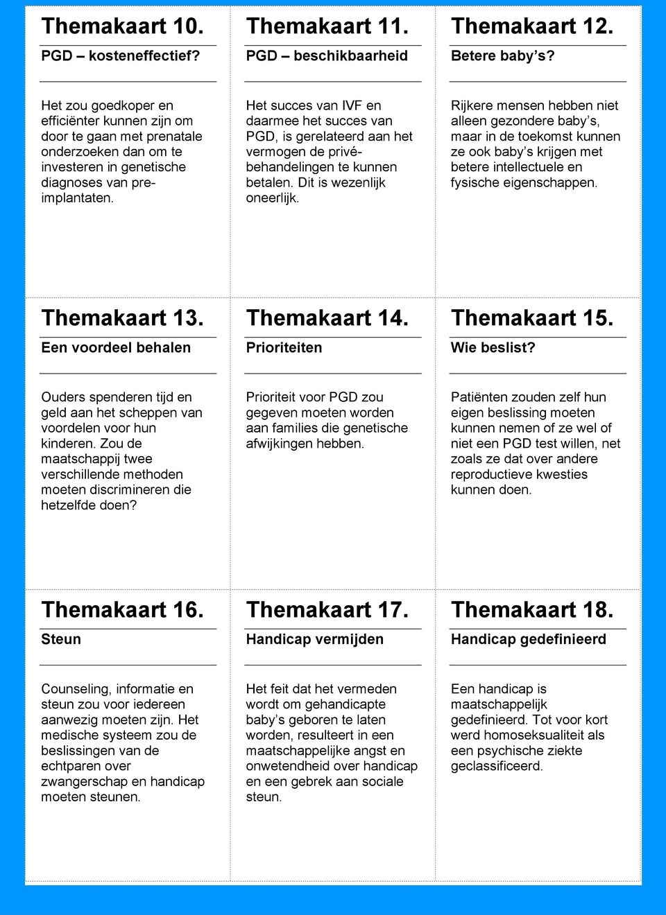 Het succes van IVF en daarmee het succes van PGD, is gerelateerd aan het vermogen de privébehandelingen te kunnen betalen. Dit is wezenlijk oneerlijk.