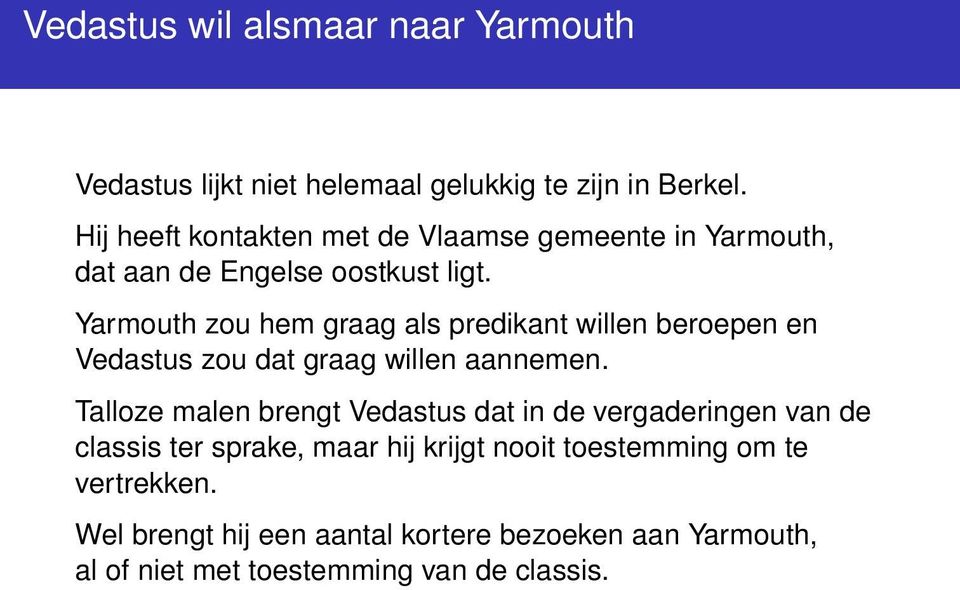 Yarmouth zou hem graag als predikant willen beroepen en Vedastus zou dat graag willen aannemen.