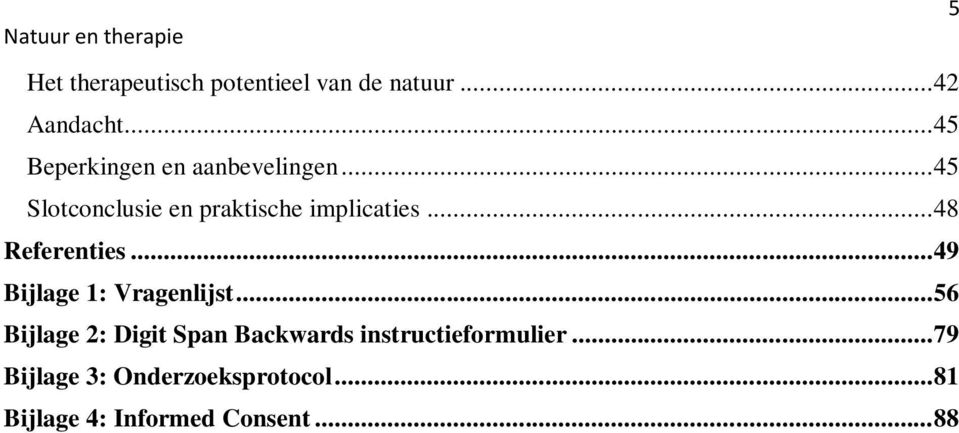 .. 48 Referenties... 49 Bijlage 1: Vragenlijst.