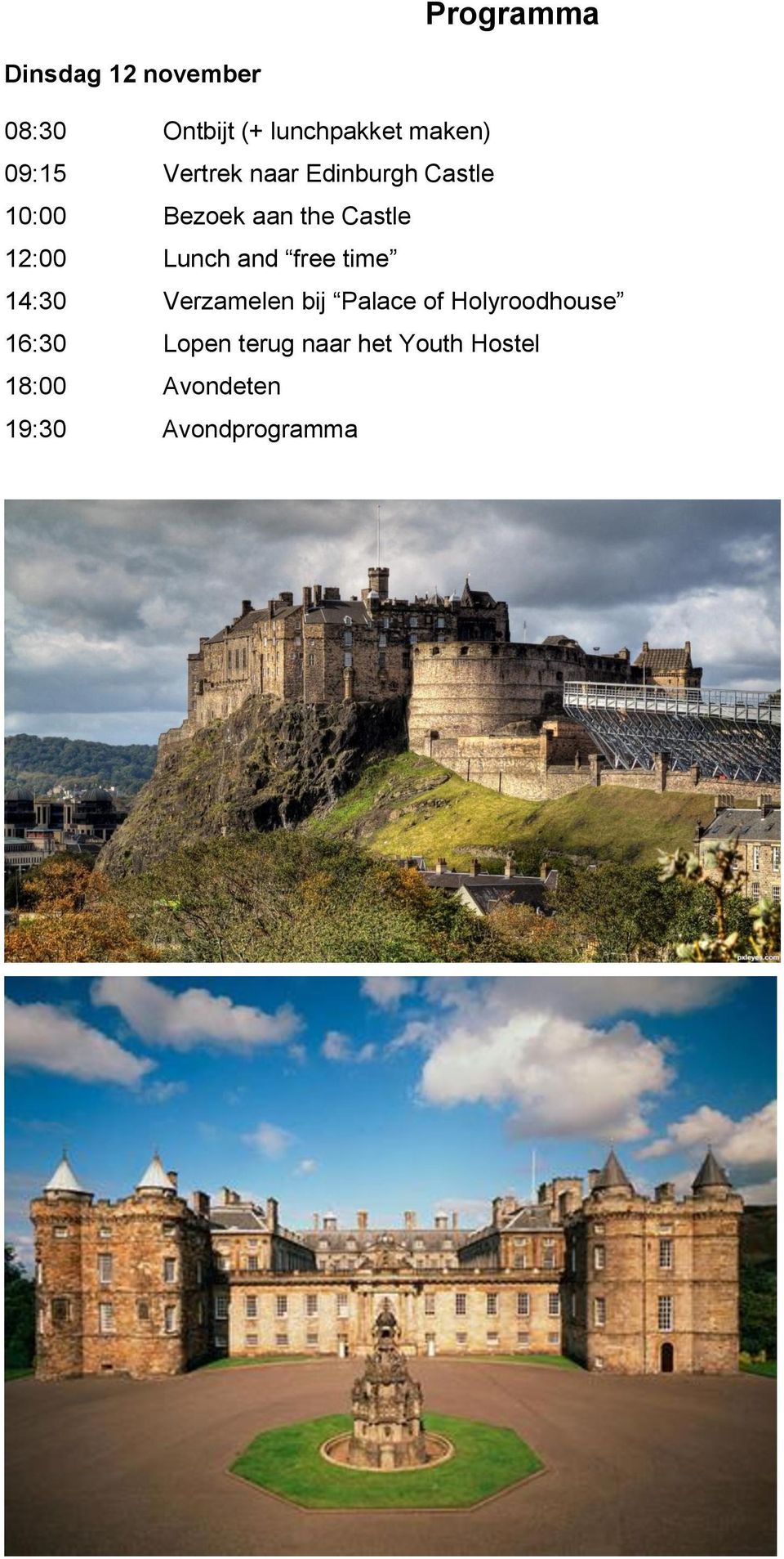 Lunch and free time 14:30 Verzamelen bij Palace of Holyroodhouse