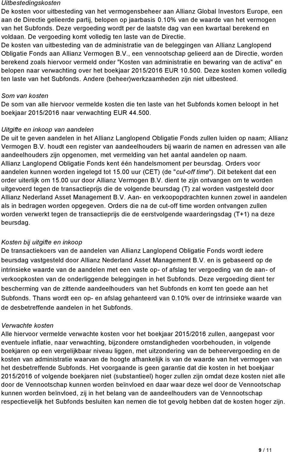 De kosten van uitbesteding van de administratie van de beleggingen van Allianz Langlopend Obligatie Fonds aan Allianz Ve