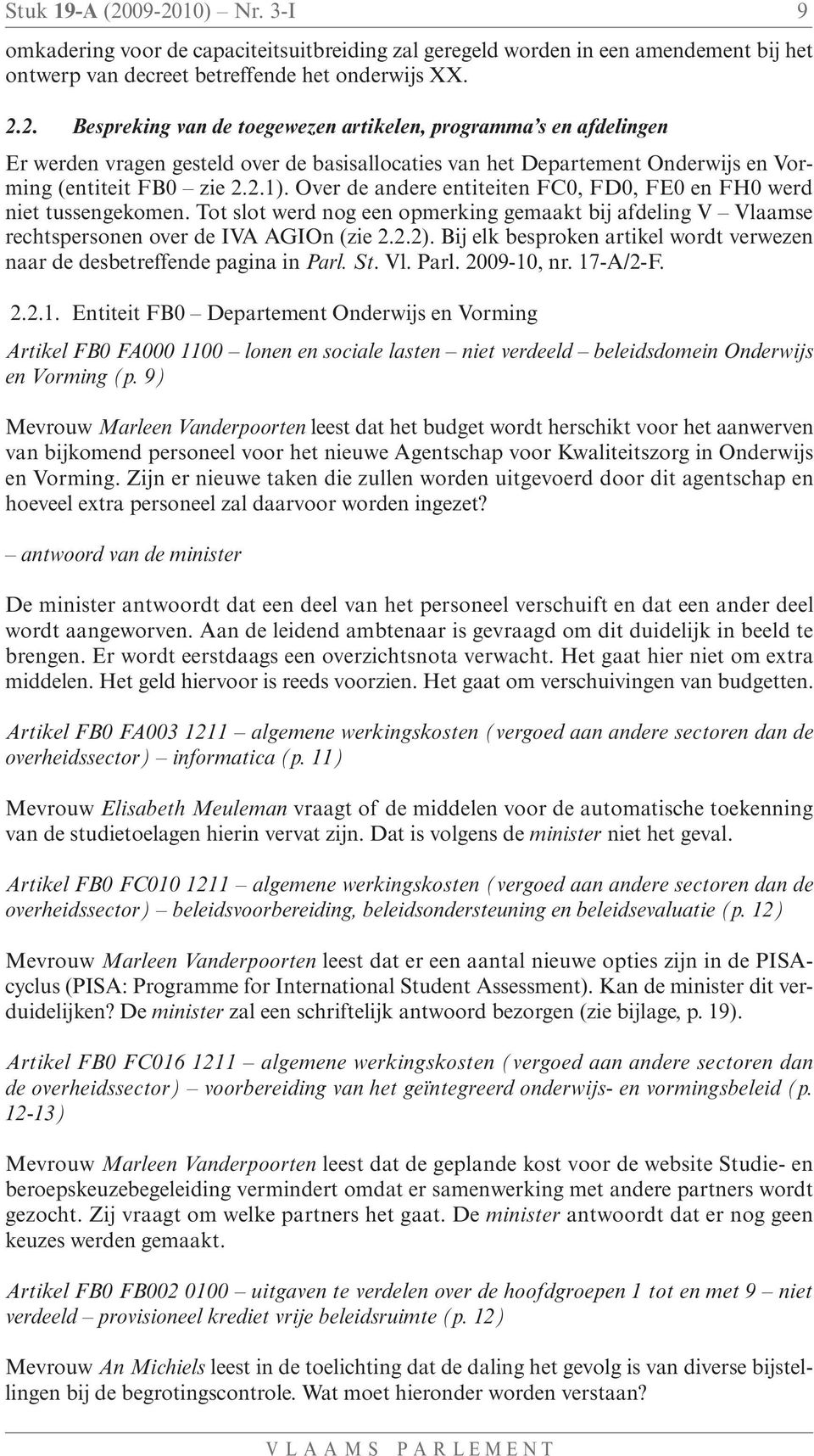 Bij elk besproken artikel wordt verwezen naar de desbetreffende pagina in Parl. St. Vl. Parl. 2009-10