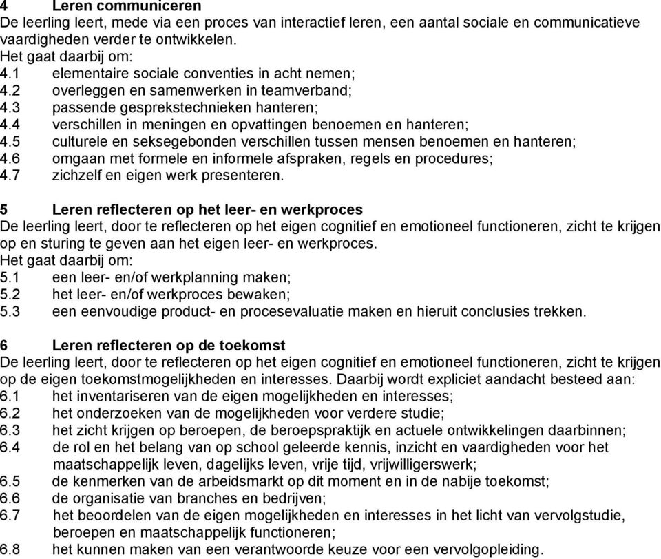 4 verschillen in meningen en opvattingen benoemen en hanteren; 4.5 culturele en seksegebonden verschillen tussen mensen benoemen en hanteren; 4.