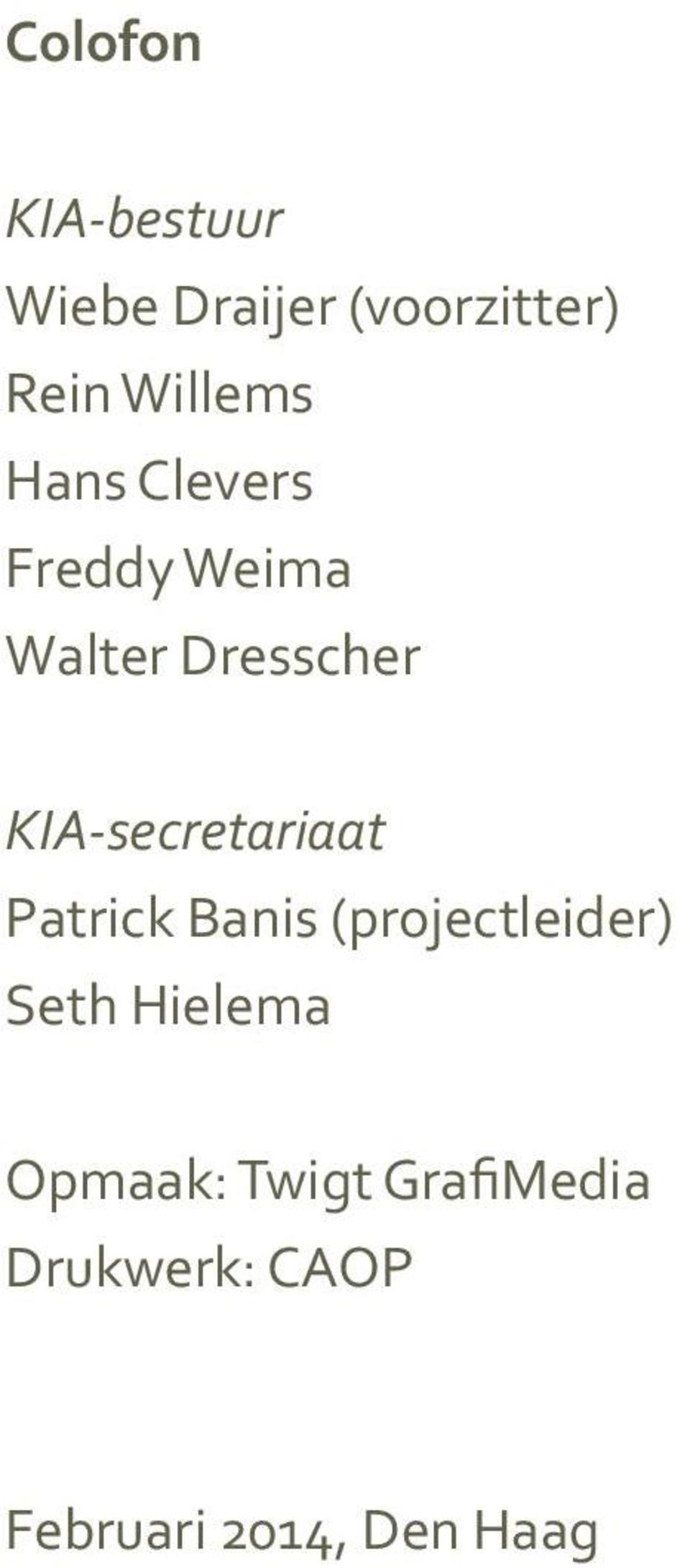 KIA-secretariaat Patrick Banis (projectleider) Seth