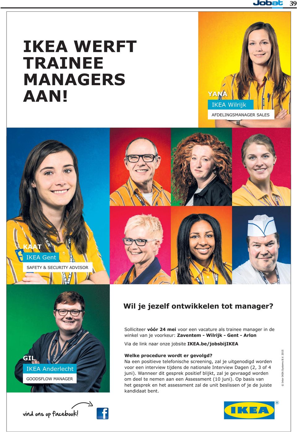 Solliciteer vóór 24 mei voor een vacature als trainee manager in de winkel van je voorkeur: Zaventem - Wilrijk - Gent - Arlon GIL IKEA Anderlecht GOODSFLOW MANAGER vind ons op facebook!