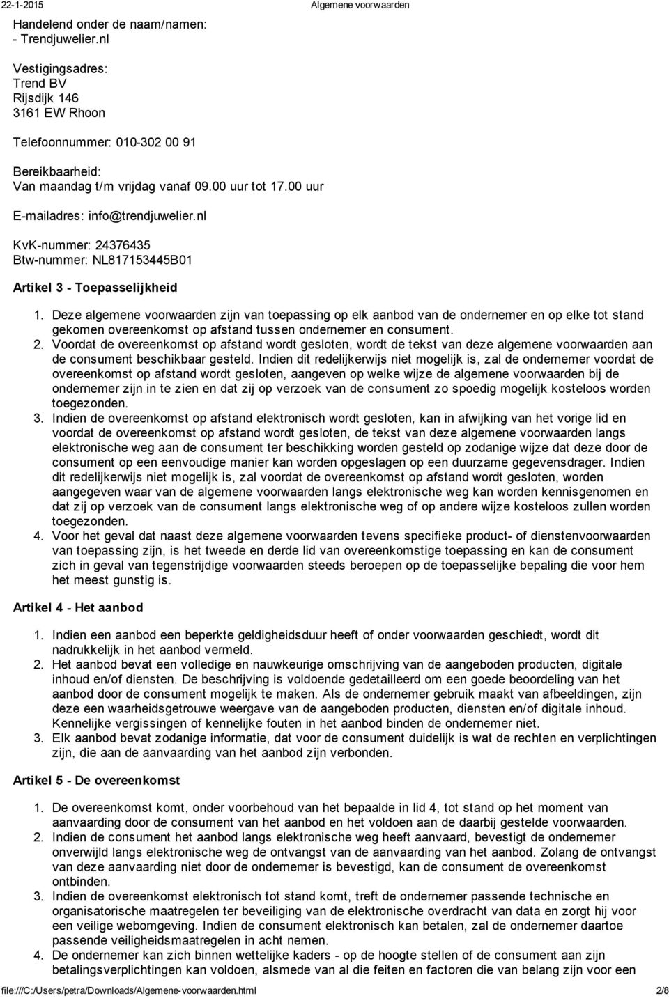 Deze algemene voorwaarden zijn van toepassing op elk aanbod van de ondernemer en op elke tot stand gekomen overeenkomst op afstand tussen ondernemer en consument. 2.