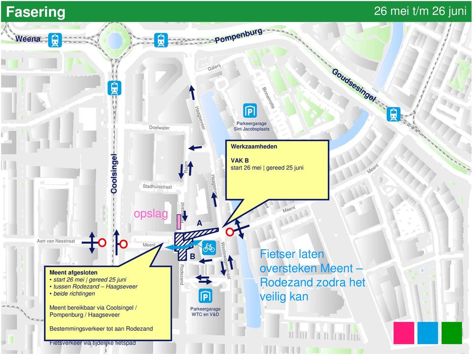 afgesloten start 26 mei gereed 25 juni tussen beide richtingen bereikbaar via Coolsingel / Pompenburg / B WTC en