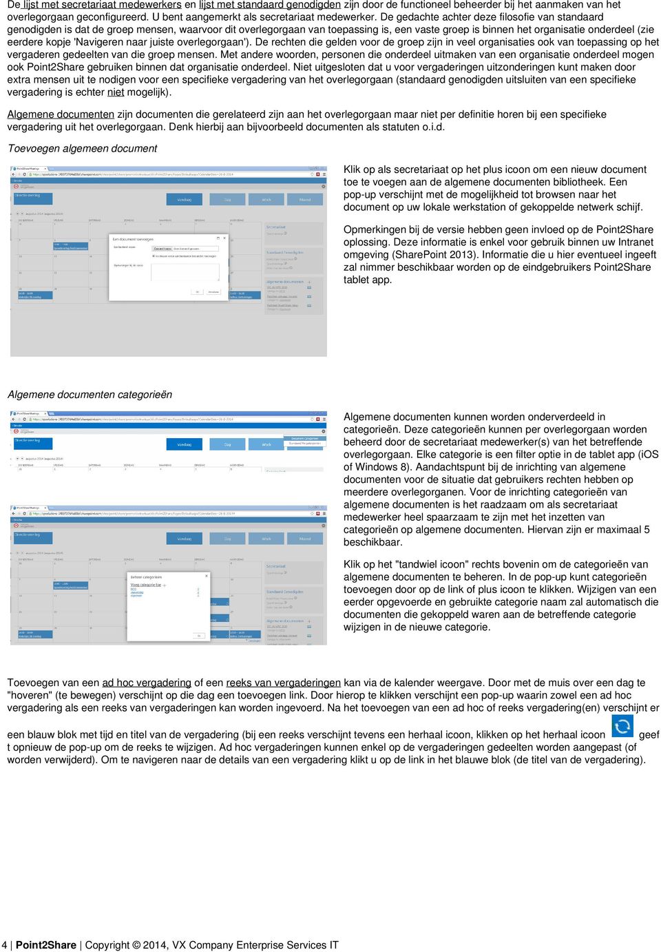 De gedachte achter deze filosofie van standaard genodigden is dat de groep mensen, waarvoor dit overlegorgaan van toepassing is, een vaste groep is binnen het organisatie onderdeel (zie eerdere kopje