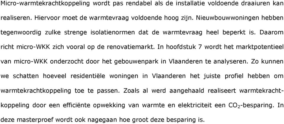 In hoofdstuk 7 wordt het marktpotentieel van micro-wkk onderzocht door het gebouwenpark in Vlaanderen te analyseren.