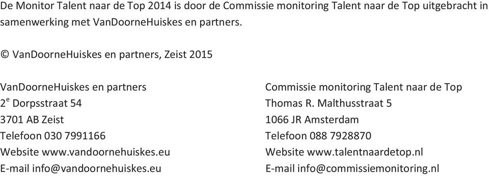 VanDoorneHuiskes en partners, Zeist 2015 VanDoorneHuiskes en partners Commissie monitoring Talent naar de Top 2 e
