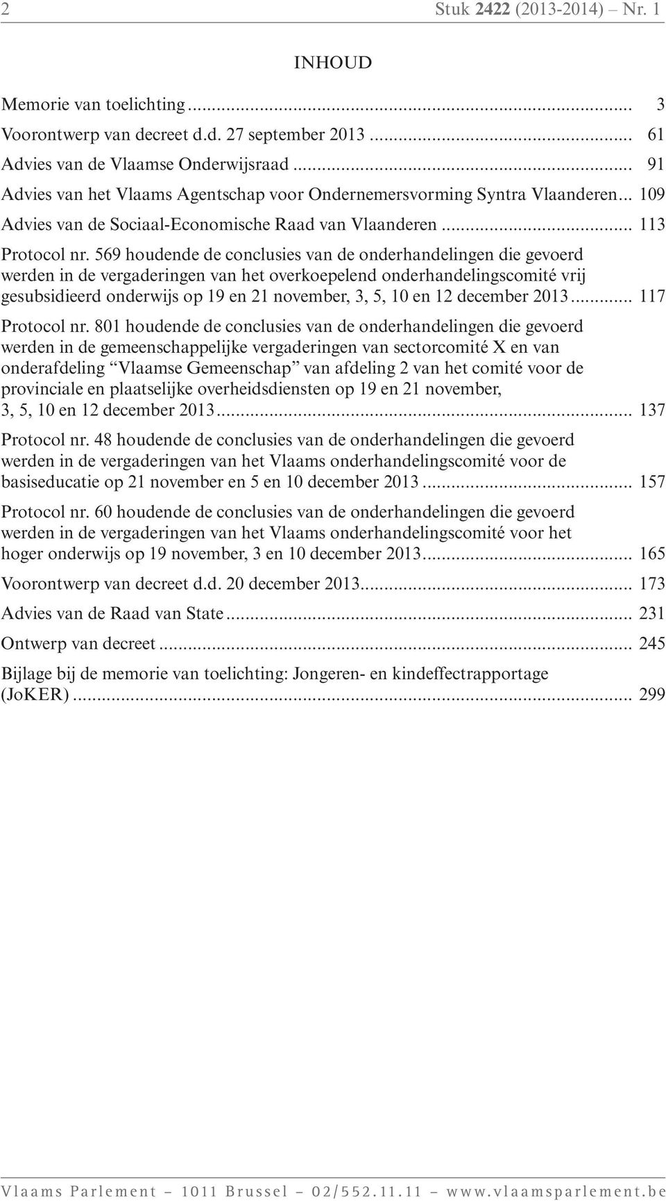 569 houdende de conclusies van de onderhandelingen die gevoerd werden in de vergaderingen van het overkoepelend onderhandelingscomité vrij gesubsidieerd onderwijs op 19 en 21 november, 3, 5, 10 en 12