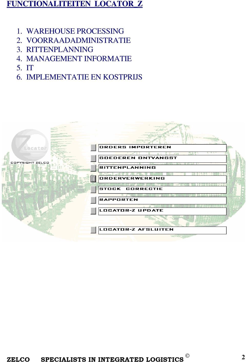 RITTENPLANNING 4. MANAGEMENT INFORMATIE 5. IT 6.