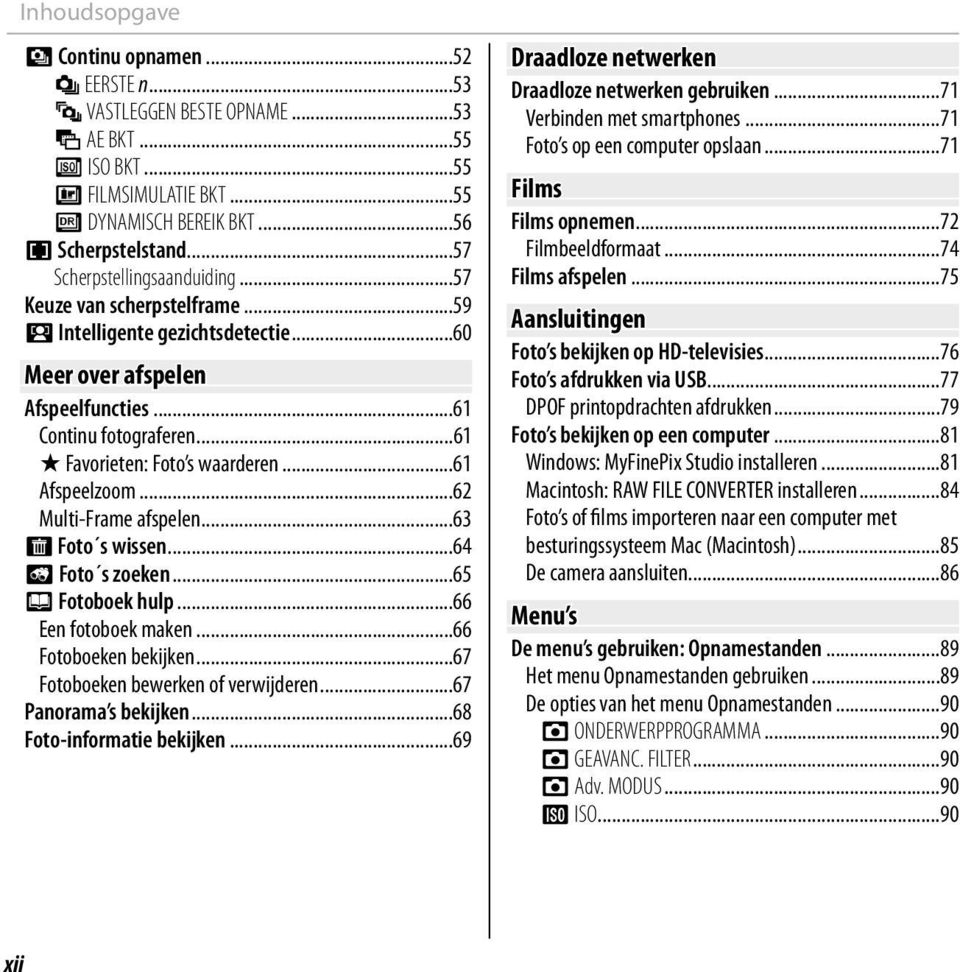 ..61 Afspeelzoom...62 Multi-Frame afspelen...63 A Foto s wissen...64 b Foto s zoeken...65 m Fotoboek hulp...66 Een fotoboek maken...66 Fotoboeken bekijken...67 Fotoboeken bewerken of verwijderen.