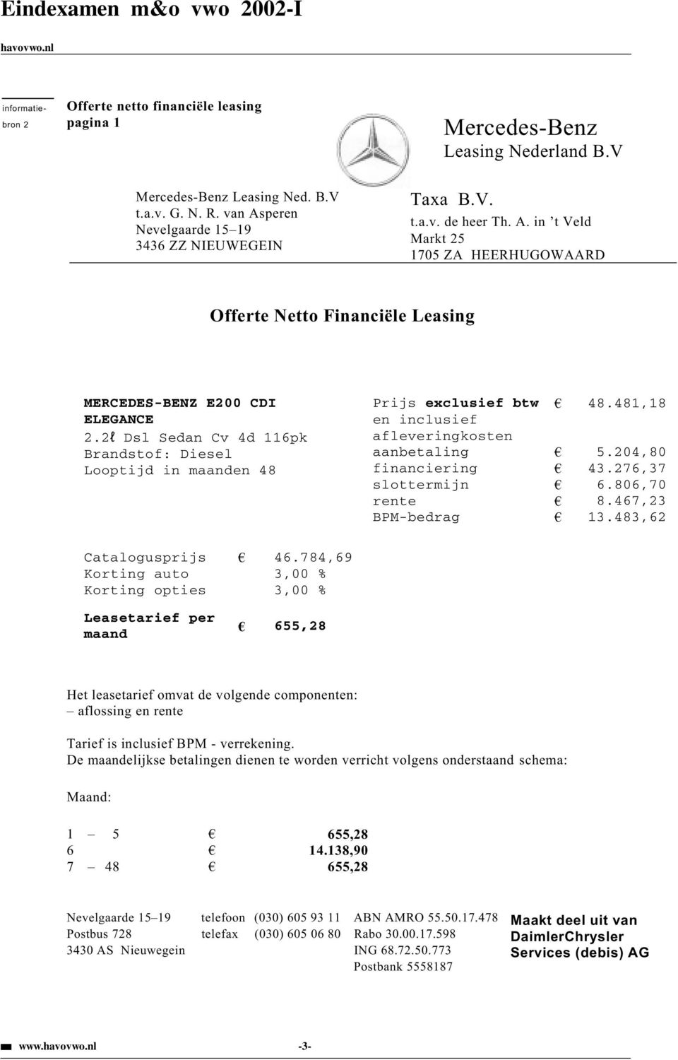 2 Dsl Sedan Cv 4d 116pk Brandstof: Diesel Looptijd in maanden 48 Prijs exclusief btw en inclusief afleveringkosten aanbetaling financiering slottermijn rente BPM-bedrag 48.481,18 5.204,80 43.276,37 6.