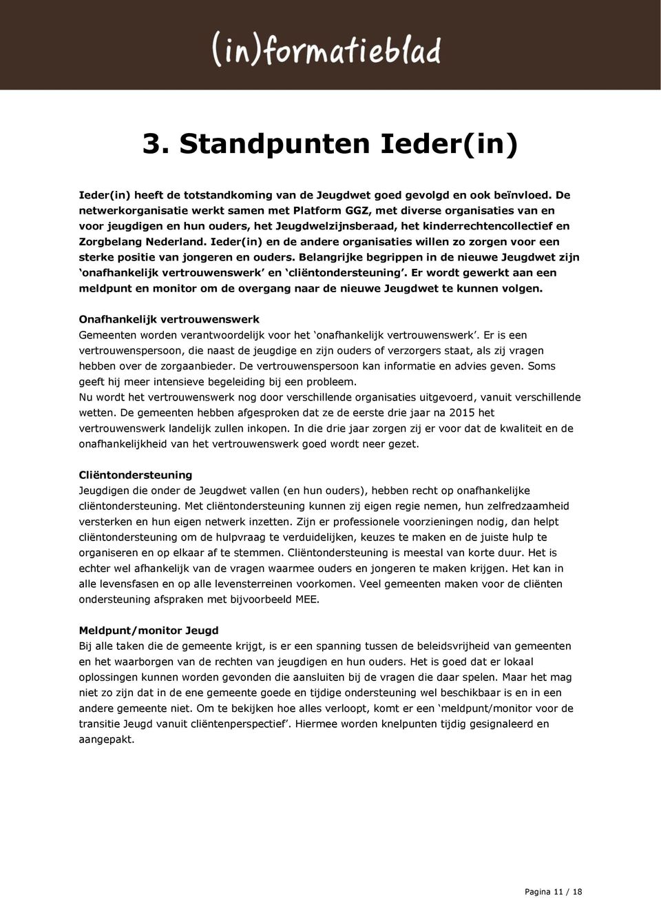 Ieder(in) en de andere organisaties willen zo zorgen voor een sterke positie van jongeren en ouders.