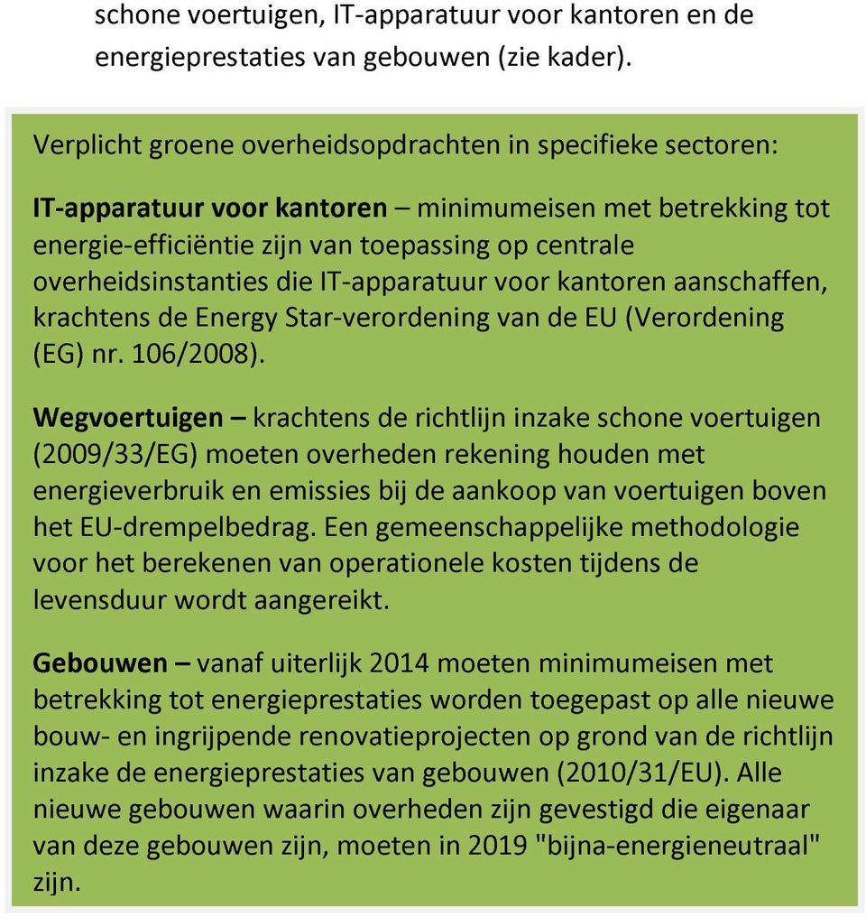 IT-apparatuur voor kantoren aanschaffen, krachtens de Energy Star-verordening van de EU (Verordening (EG) nr. 106/2008).