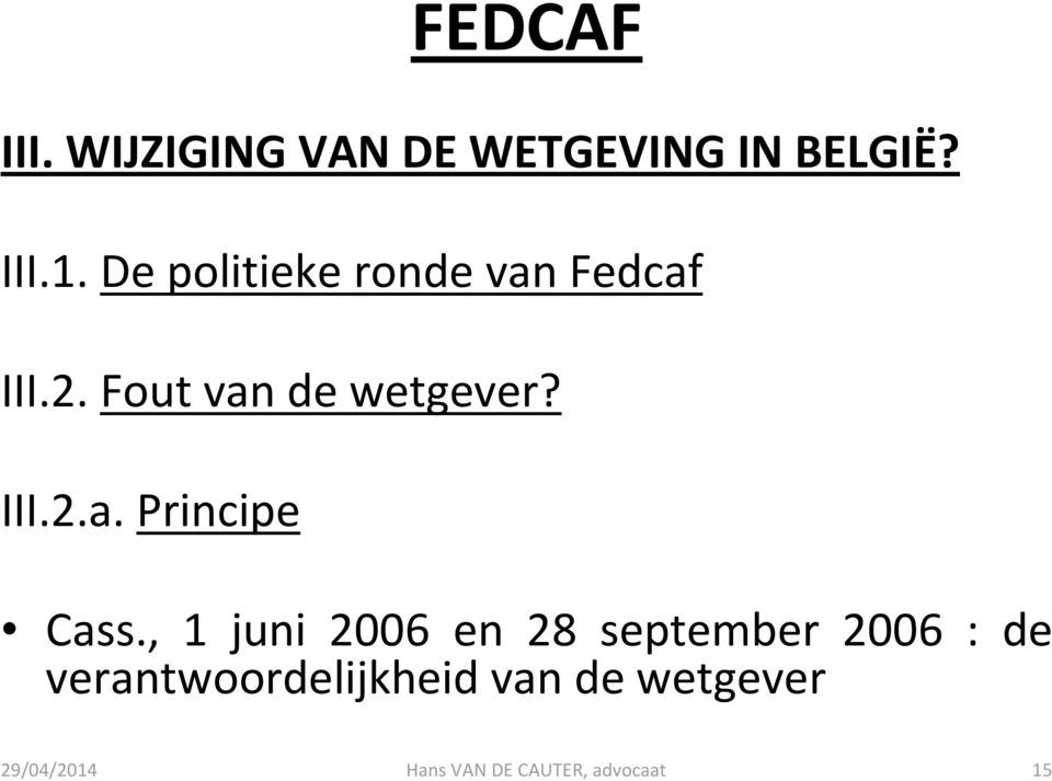 , 1 juni 2006 en 28 september 2006 : de verantwoordelijkheid