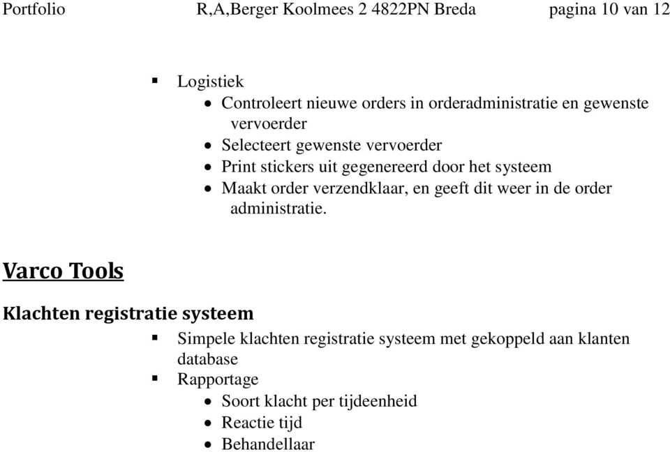 systeem Maakt order verzendklaar, en geeft dit weer in de order administratie.